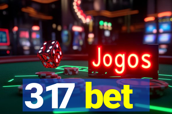 317 bet
